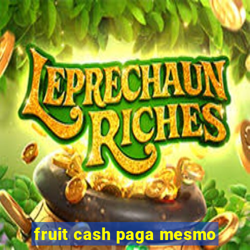 fruit cash paga mesmo