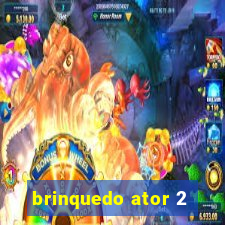 brinquedo ator 2