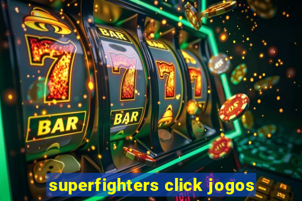 superfighters click jogos