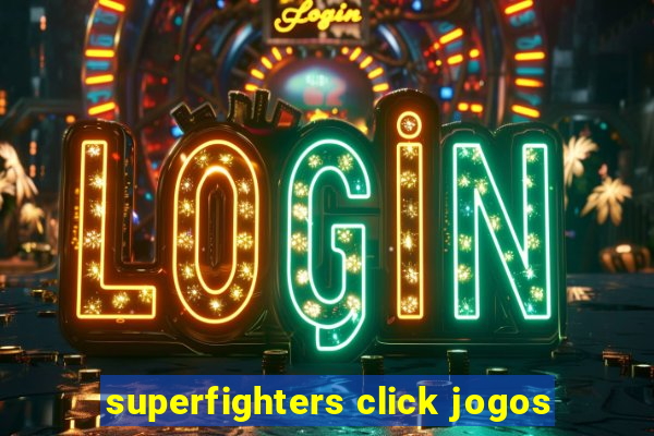 superfighters click jogos