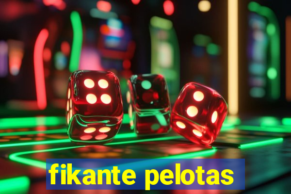 fikante pelotas