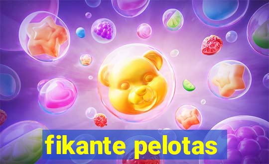 fikante pelotas