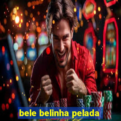 bele belinha pelada