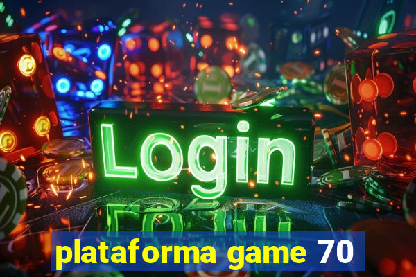 plataforma game 70