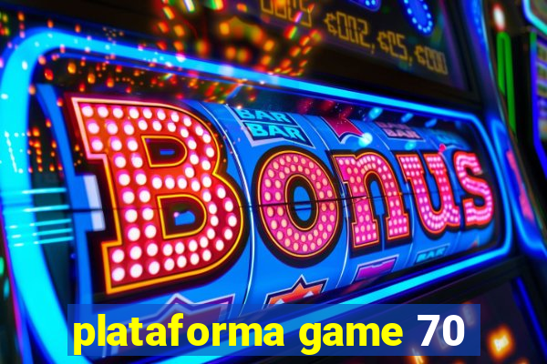 plataforma game 70