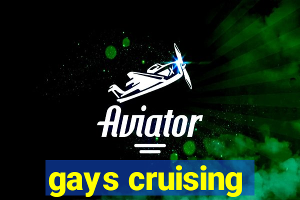 gays cruising