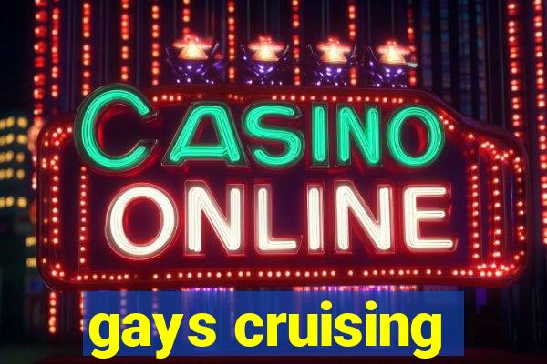 gays cruising