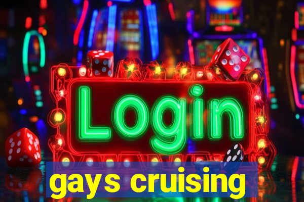 gays cruising