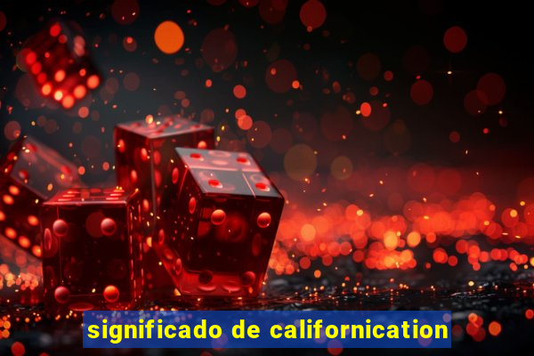 significado de californication