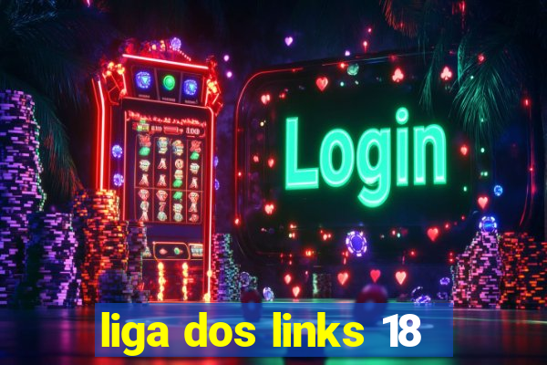 liga dos links 18