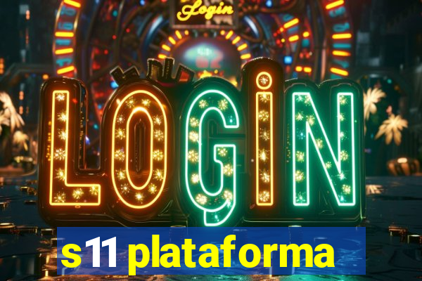 s11 plataforma