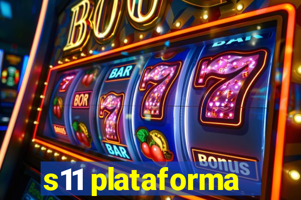 s11 plataforma