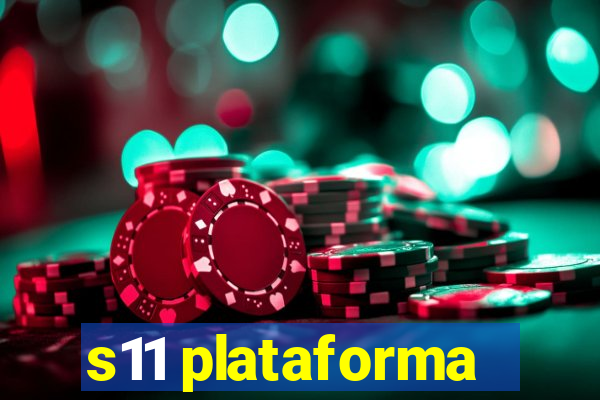 s11 plataforma