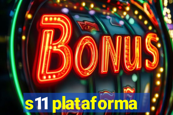 s11 plataforma