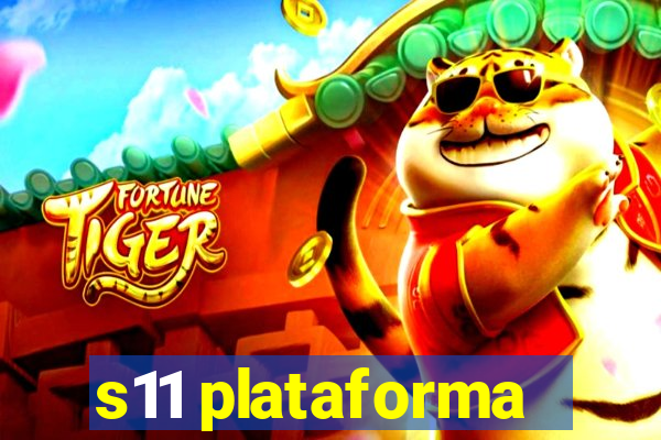 s11 plataforma