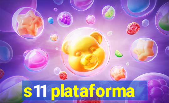 s11 plataforma