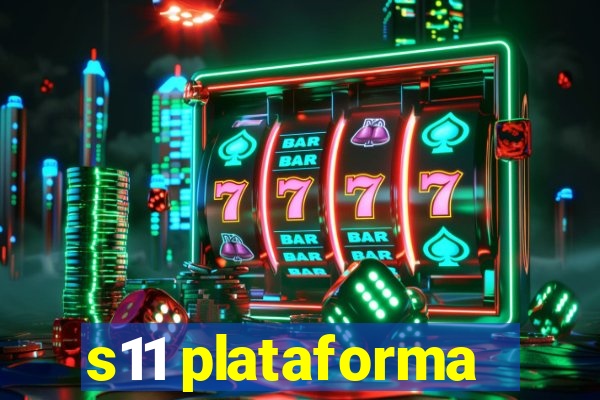 s11 plataforma