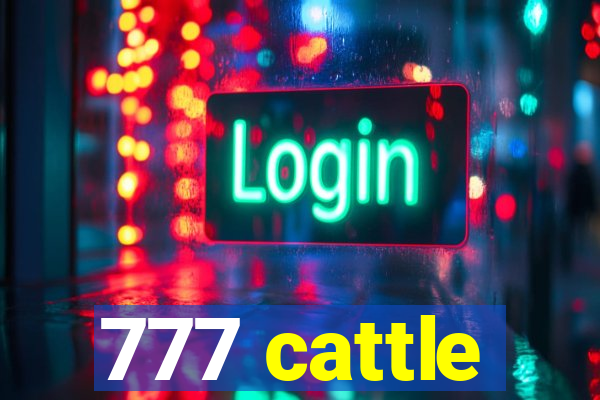 777 cattle