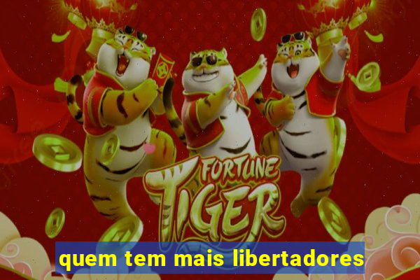 quem tem mais libertadores