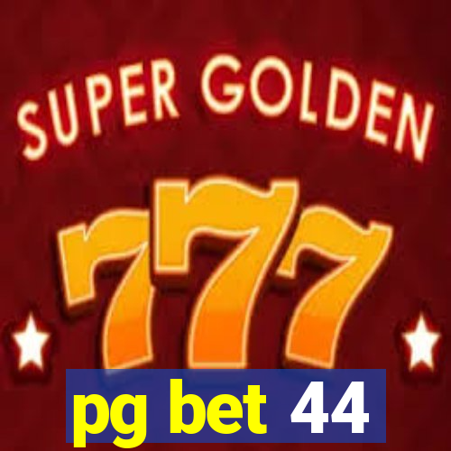 pg bet 44