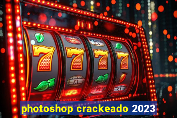 photoshop crackeado 2023