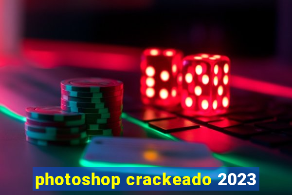 photoshop crackeado 2023