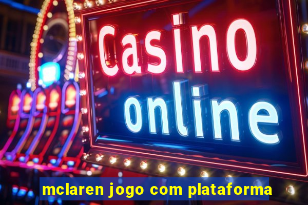 mclaren jogo com plataforma