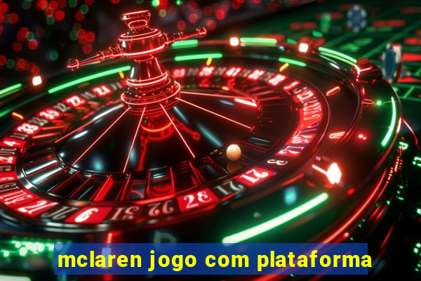 mclaren jogo com plataforma