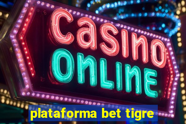 plataforma bet tigre