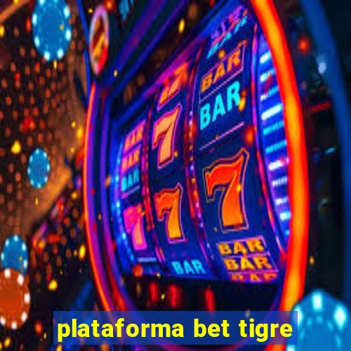 plataforma bet tigre