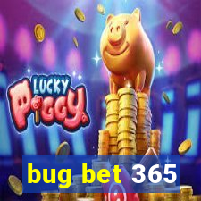 bug bet 365