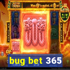 bug bet 365