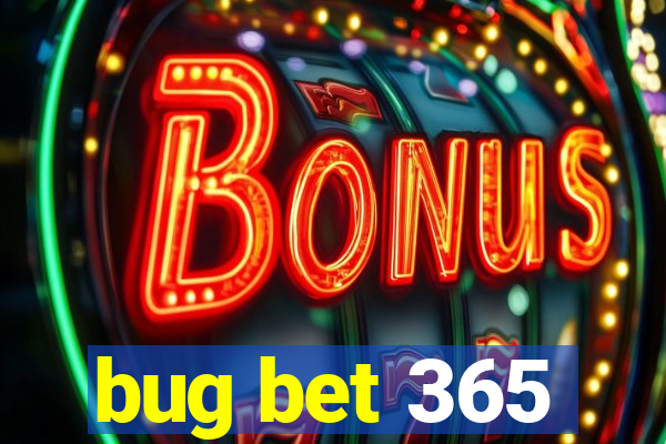 bug bet 365