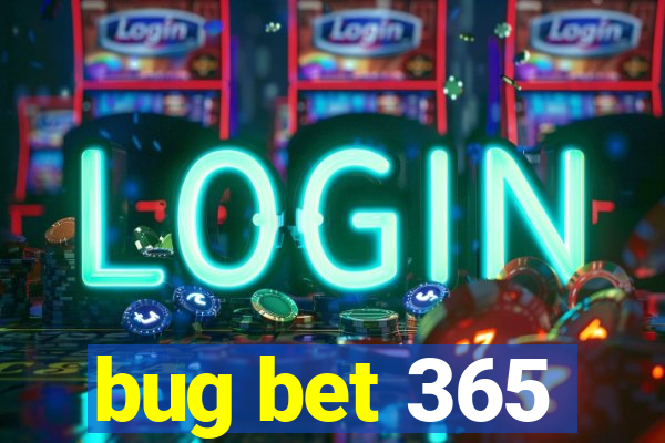 bug bet 365