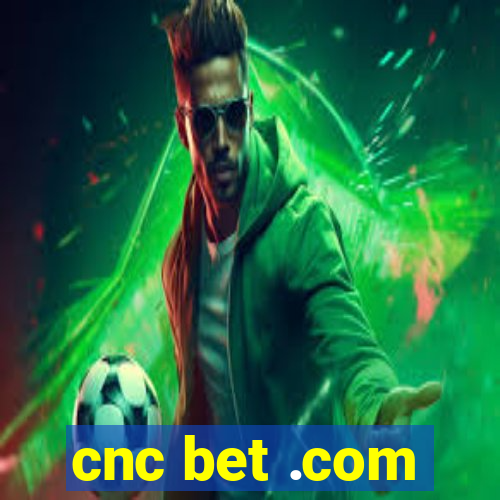 cnc bet .com