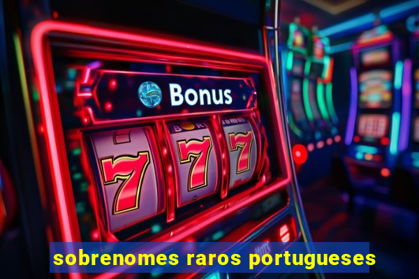 sobrenomes raros portugueses