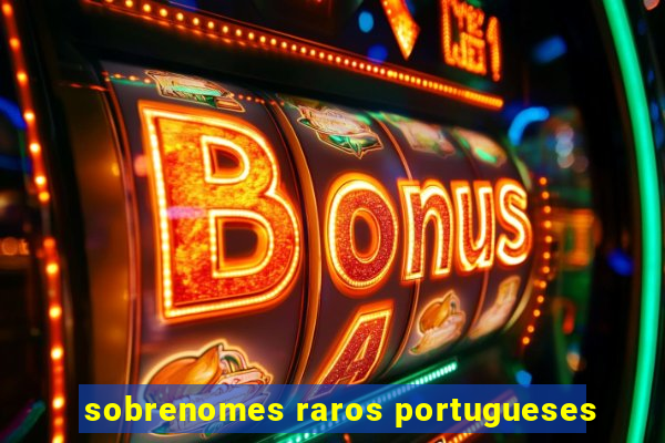 sobrenomes raros portugueses