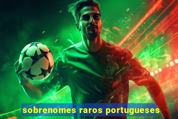 sobrenomes raros portugueses