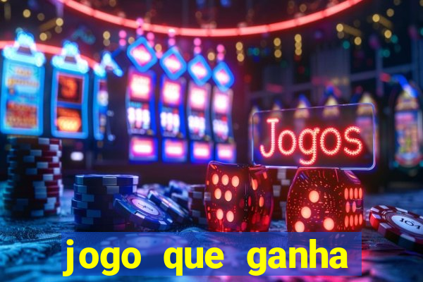 jogo que ganha dinheiro sem fazer deposito