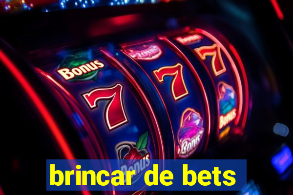 brincar de bets