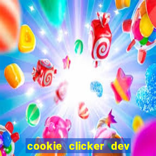 cookie clicker dev tools hack