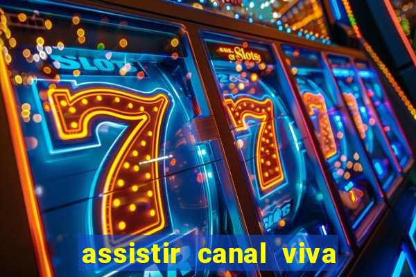 assistir canal viva online gratis