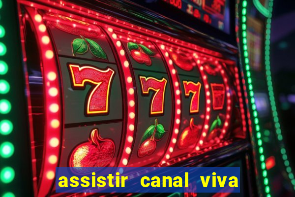 assistir canal viva online gratis