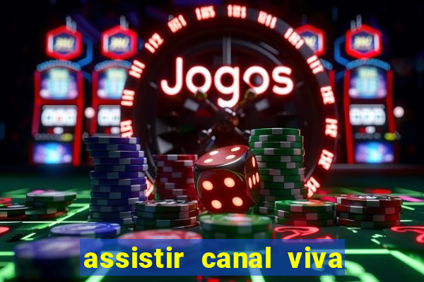 assistir canal viva online gratis