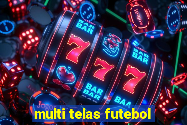 multi telas futebol