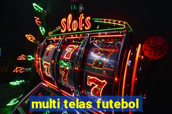 multi telas futebol