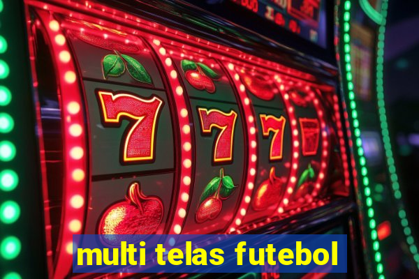 multi telas futebol