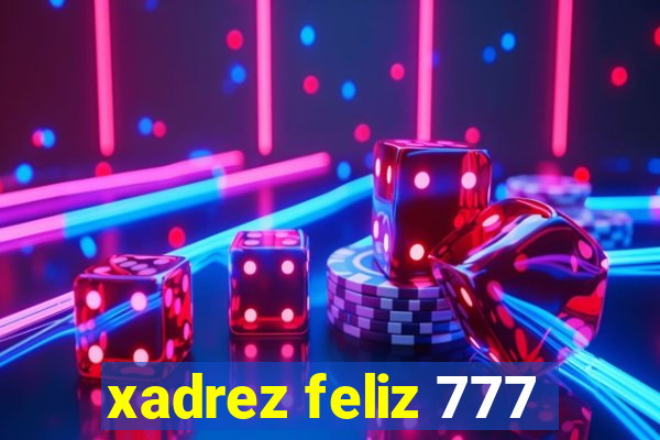 xadrez feliz 777