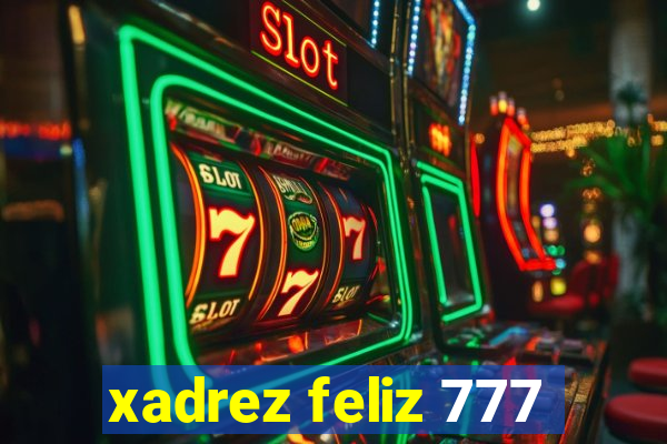 xadrez feliz 777