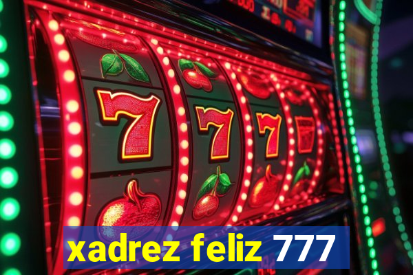 xadrez feliz 777